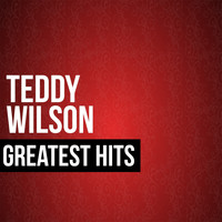 Teddy Wilson - Teddy Wilson Greatest Hits