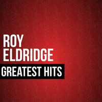 Roy Eldridge - Roy Eldridge Greatest Hits