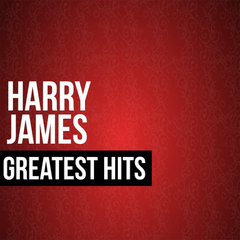 Harry James - Harry James Greatest Hits