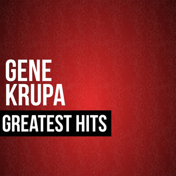 Gene Krupa - Gene Krupa Greatest Hits