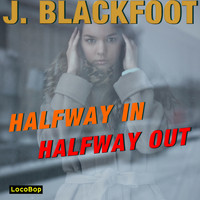 J. Blackfoot - Half Way in, Half Way Out