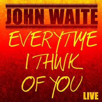 John Waite - Every Time I Think of You (Live) - Single