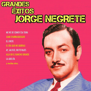 Jorge Negrete - Grandes Éxitos de Jorge Negrete