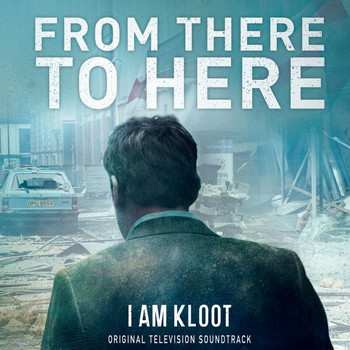 I Am Kloot - From There To Here (Original Television Soundtrack)