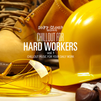 Various Artists - Chillout for Hard Workers Vol.1 - Chillout Music for Your Daily Work