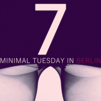 Various Artists - Minimal Tuesday in Berlin - Vol.7