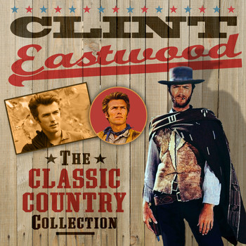 Clint Eastwood - The Classic Country Collection