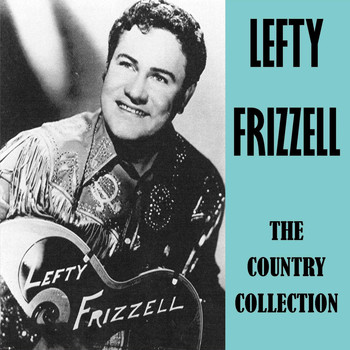 Lefty Frizzell - The Country Collection