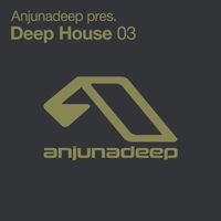 Various Artists and Anjunadeep - Anjunadeep pres. Deep House 03