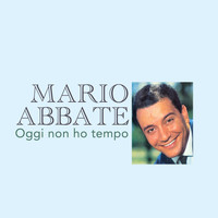 Mario Abbate - Oggi non ho tempo