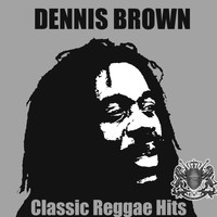Dennis Brown - Classic Reggae Hits