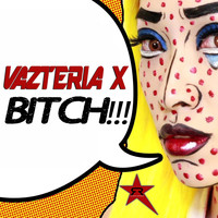 Vazteria X - Bitch