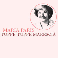 Maria Paris - Tuppe tuppe marescià