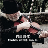 Phil Beer - Plays Guitar and Fiddle Sings a Bit.