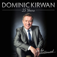 Dominic Kirwan - 25 Years - to be continued