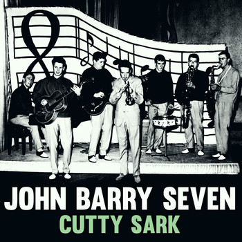 John Barry Seven - Cutty Sark