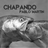 Pablo Martin - Chapando - Single
