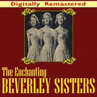 Beverley Sisters - The Enchanting Beverley Sisters (Digitally Remastered)