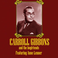 Carroll Gibbons And The Boyfriends - Carroll Gibbons and the Boyfriends (feat. Anne Lenner)