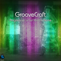 GrooveCraft - Progressive Is Our Middle Name