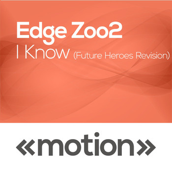 Edge Zoo2 - I Know (Future Heroes Revision)