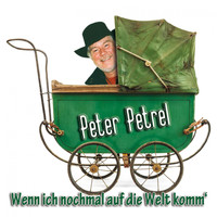 Peter Petrel - Wenn ich nochmal auf die Welt komm'
