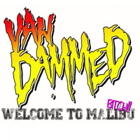 Van Dammed - Welcome to Malibu, Bitch
