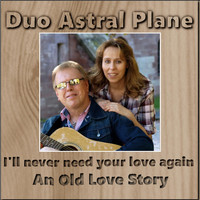 Duo Astral Plane - I'll Never Need Your Love Again