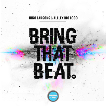 Niko Larsons & Alllex Rio Loco - Bring That Beat