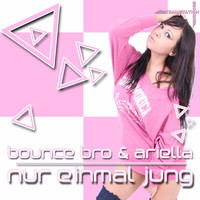 Bounce Bro & Ariella - Nur einmal jung
