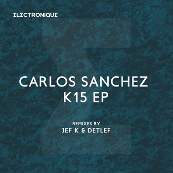 Carlos Sanchez - K15 EP