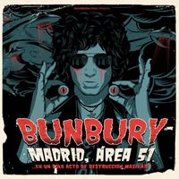Bunbury - Madrid, Área 51... en un sólo acto de destrucción masiva!!!