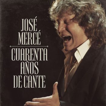 José Mercé - 40 años de cante