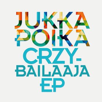 JUKKA POIKA - Crzybailaaja EP