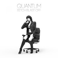 Quantum - Bitch Blast Off
