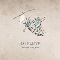 Satellite - Church Come Alive