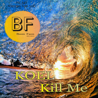 Koel - Kill Me