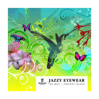 Jazzy Eyewear - The Wait / Fantasy Island