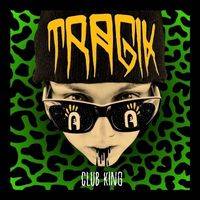 Tragik - Club King - Single