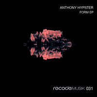 Anthony Hypster - Form EP