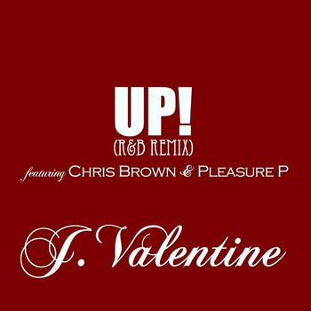 J. Valentine - UP! (R&B Remix) (feat. Chris Brown & Pleasure P) - Single