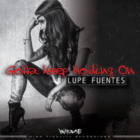 Lupe Fuentes - Gotta Keep Holding On