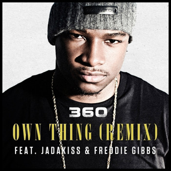 360 - Own Thing (Remix) (feat. Jadakiss & Freddie Gibbs) - Single