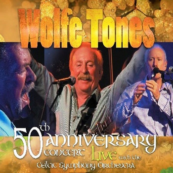 The Wolfe Tones - 50th Anniversary Concert
