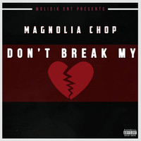Magnolia Chop - Don't Break My Heart - Single