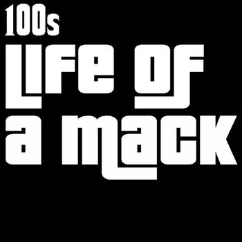 100s - Life of A Mack - Single (Explicit)