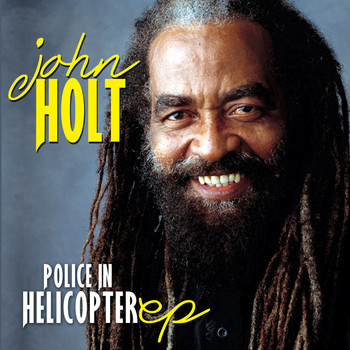 John Holt - Police In Helicopter EP