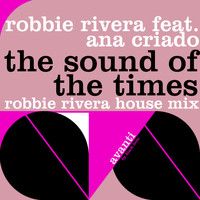 Robbie Rivera featuring Ana Criado - The Sound of the Times
