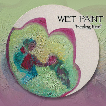 Wet Paint - Healing Rain