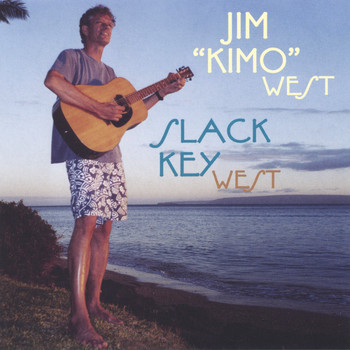 Jim Kimo West - Slack Key West